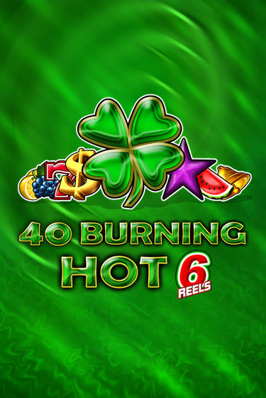Демо игра 40 Burning Hot 6 Reels играть онлайн | Grand Casino бесплатно