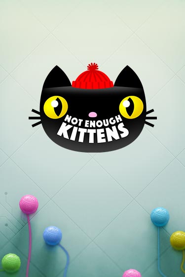 Демо игра Not Enough Kittens играть онлайн | Grand Casino бесплатно