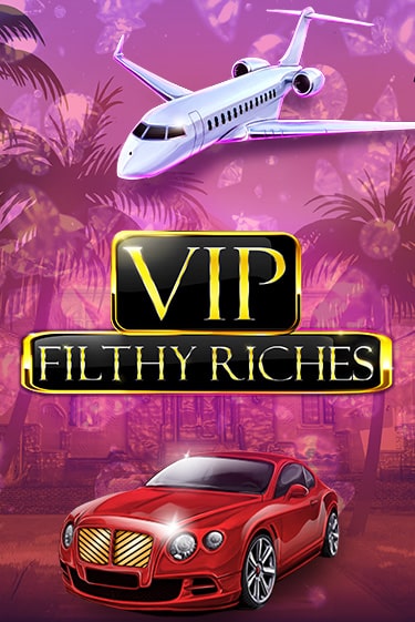 Демо игра VIP Filthy Riches играть онлайн | Grand Casino бесплатно